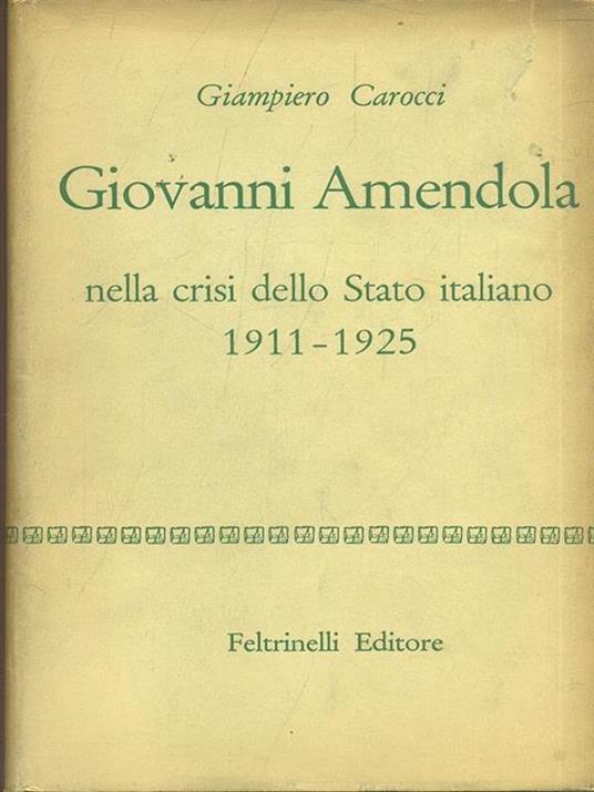 Giovanni Amendola nella crisi dello Stato italiano 1911. 1925 - Giampiero Carocci - copertina