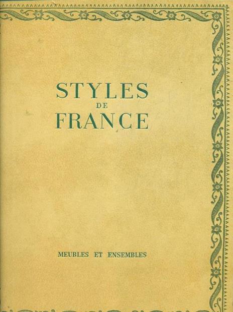 Styles de France. Meubles et ensemble 1610-1920 - Alfred Marie - 2