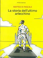 La storia dell'ultimo arlecchino