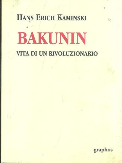 Bakunin vita di un rivoluzionario di: Hans Erich Kaminski - copertina