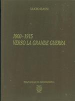 1900-1915 Verso La Grande Guerra