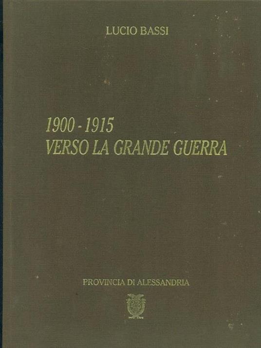 1900-1915 Verso La Grande Guerra - Lucio Bassi - copertina