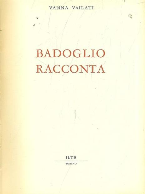 Badoglio racconta - Vanna Vailati - copertina