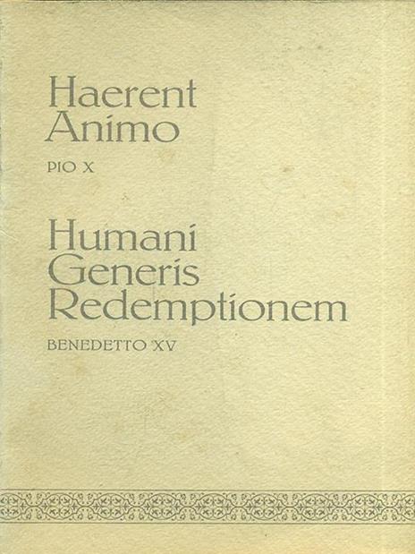 Haerent Animo. Humani Generis Redemptionem - Pio X,Benedetto XV - 2