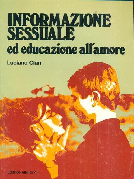 Informazione sessuale ed educazione all'amore - Luciano Cian - 6