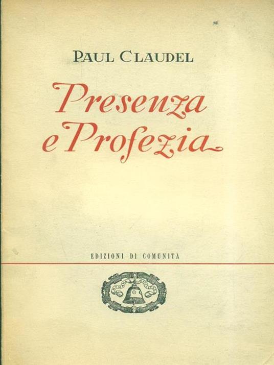 Presenza e profezia - Paul Claudel - 2