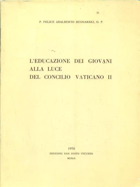 L' educazione dei giovani alla luce del concilio vaticano II - Adalberto Felice Bednarski - 7