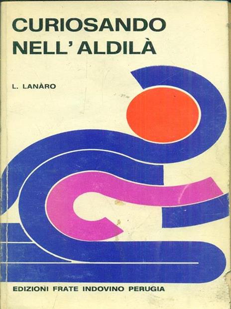 Curiosando nell'aldilà - Luigi Lanaro - 7