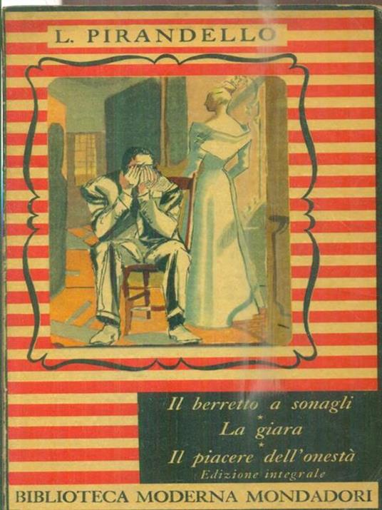 Il berretto a sonagli - La giara - Il piacere dell'onestà - Luigi Pirandello - 2