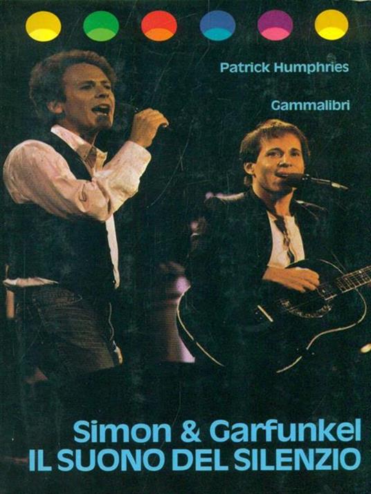 Simon & Garfunkel. Il suono del silenzio - Patrick Humphries - 8