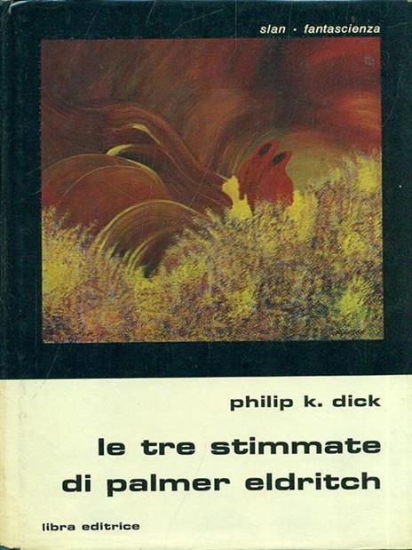 Le tre stimmate di Palmer Eldritch - Philip K. Dick - 2