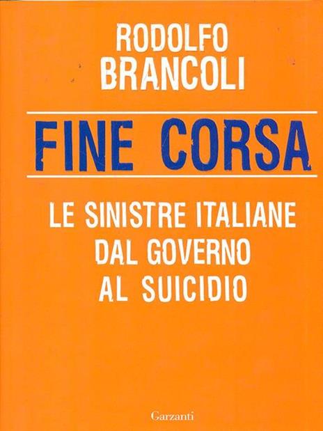 Fine corsa. Le sinistre italiane dal governo al suicidio - Rodolfo Brancoli - 6