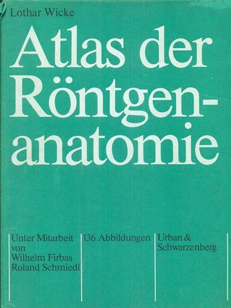 Atlas der Rontgenanatomie - Lothar Wicke - copertina