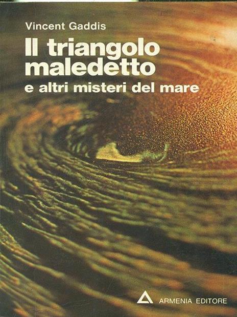 Il triangolo maledetto e altri misteri del mare - Vincent Gaddis - 3