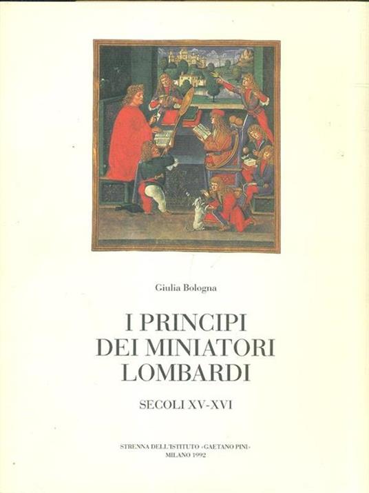 I principi dei miniatori lombardi/Sec. XV-XVI - Giulia Bologna - copertina