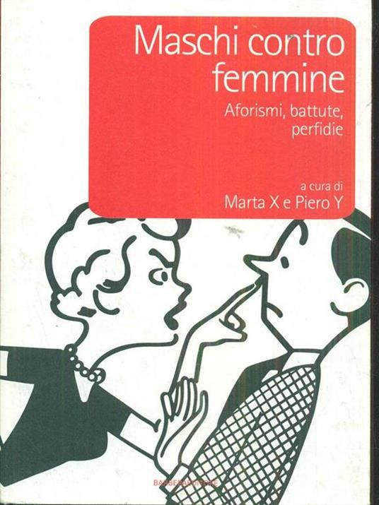 Maschi contro femmine. Aforismi, battute, perfidie - Marta X,Piero Y - copertina