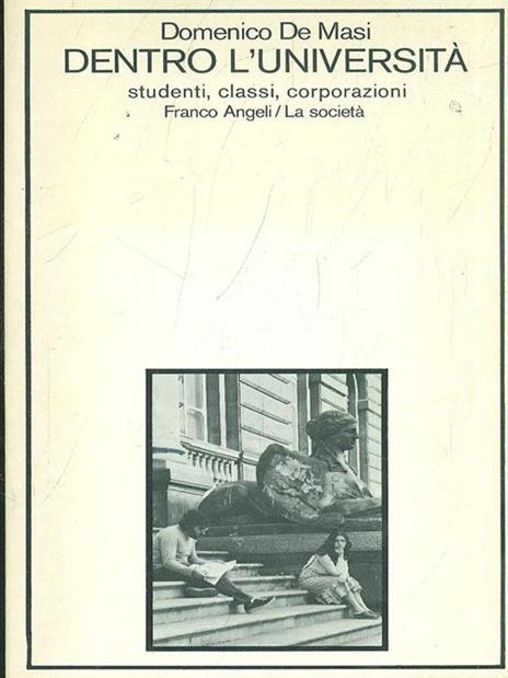 Dentro l'università. Studenti, classi, corporazioni - Domenico De Masi - copertina