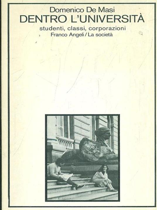 Dentro l'università. Studenti, classi, corporazioni - Domenico De Masi - copertina