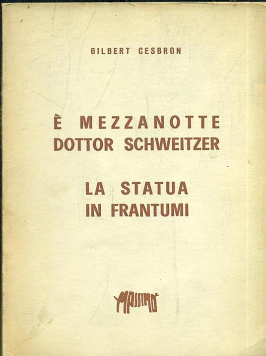 É mezzanotte dottor Schweitzer. La statua in frantumi - Gilbert Cesbron - 2