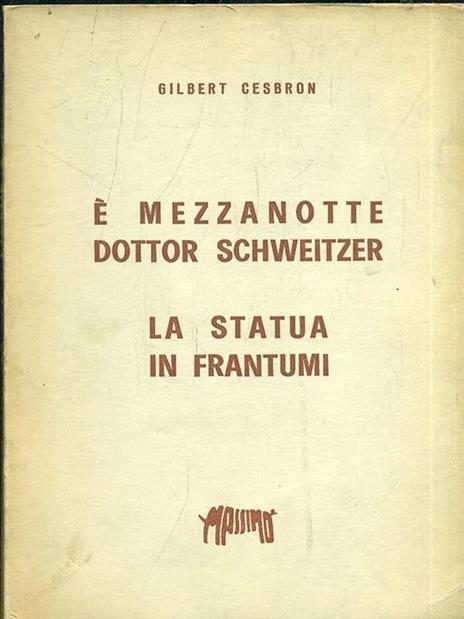 É mezzanotte dottor Schweitzer. La statua in frantumi - Gilbert Cesbron - 3