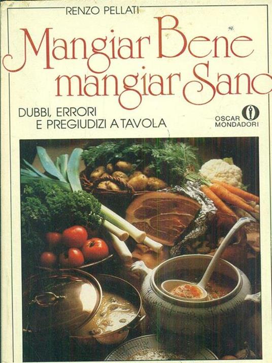 Mangiar Bene mangiar sano - Renzo Pellati - copertina