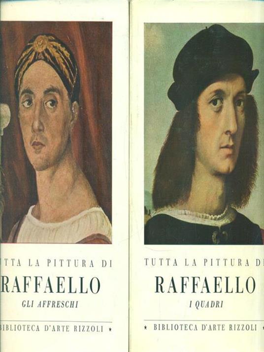 Tutta la pittura di Raffaello. I Quadri. Gli Affreschi - Ettore Camesasca - 2