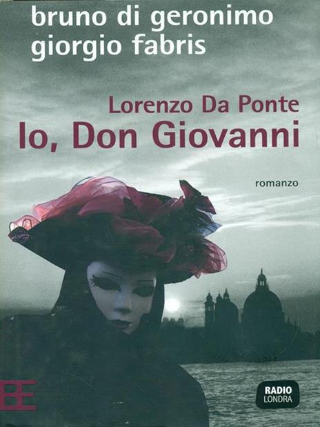 Lorenzo Da Ponte. Io, Don Giovanni - Bruno Di Geronimo,Giorgio Fabris - 4