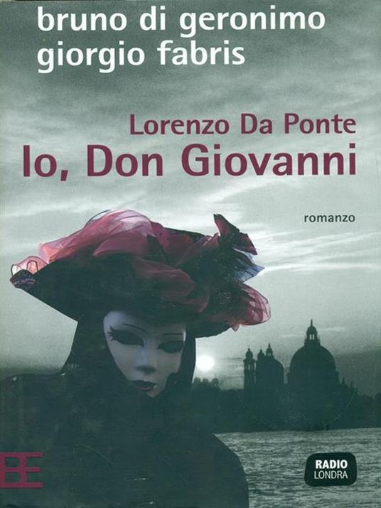 Lorenzo Da Ponte. Io, Don Giovanni - Bruno Di Geronimo,Giorgio Fabris - copertina