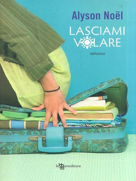 Lasciami volare - Alyson Noël - 9