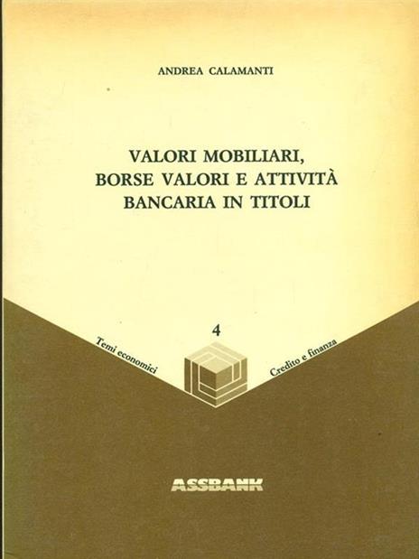 Valori mobiliari, borse valori e attività bancaria in titoli - Andrea Calamanti - copertina
