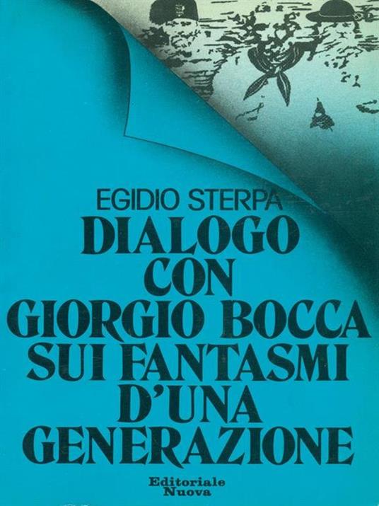 Dialogo con Giorgio Bocca sui fantasmi d'una generazione - Egidio Sterpa - 4