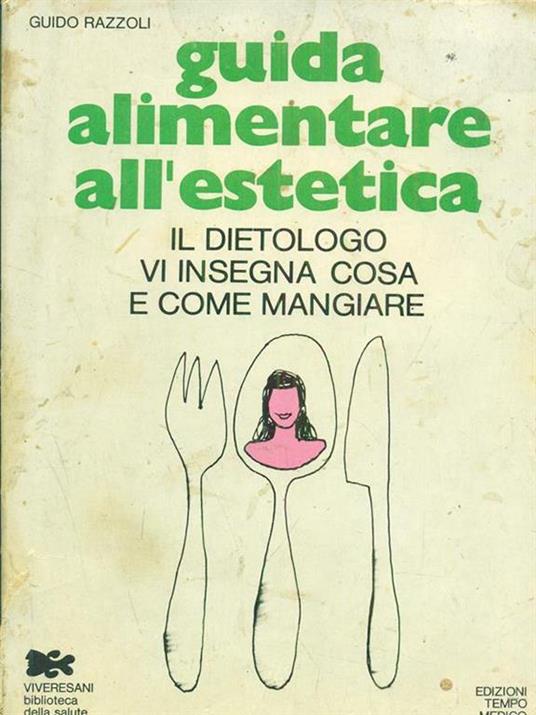 Guida alimentare all'estetica - Guido Razzoli - 6