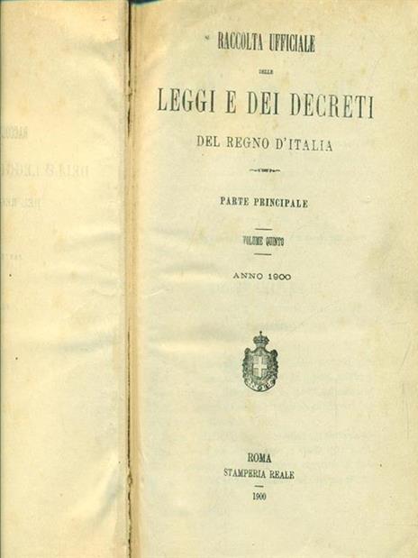 Raccolta ufficiale delle leggi e dei decreti del regno d'Italia. Parte principale, volume quinto, anno 1900 - 2