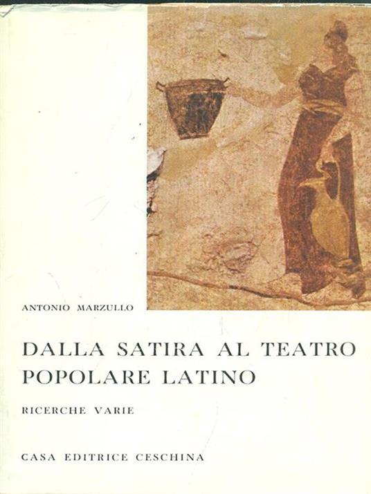 Dalla satira al teatro popolare latino - Antonio Marzullo - Libro Usato -  Casa Editrice Ceschina - | IBS