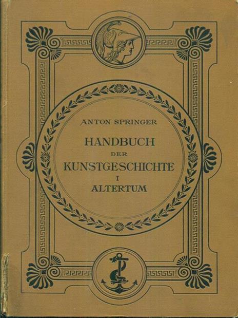 Handbuch der Kunstgeschichte I Altertum - Anton Springer - 5