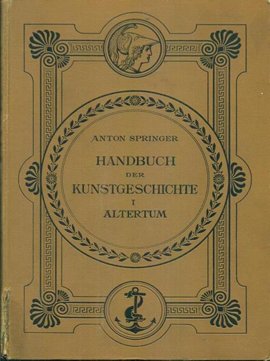Handbuch der Kunstgeschichte I Altertum - Anton Springer - 10