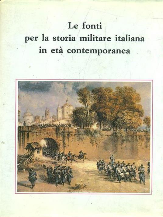 Le fonti per la storia militare italiana in età contemporanea - 6