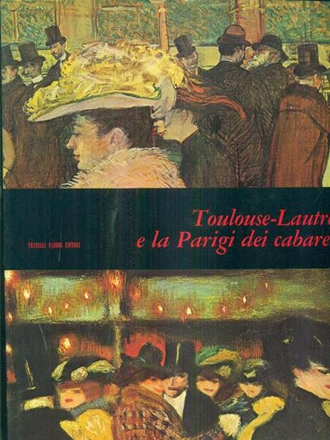 Toulouse lautrec e la Parigi dei cabarets - Jacques Lassaigne - copertina