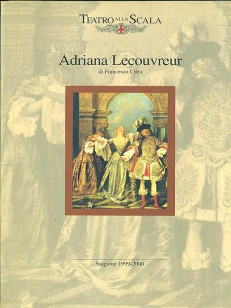 Adriana Lecouvreur / Stagione 1999-2000 - Francesco Cilea - 2