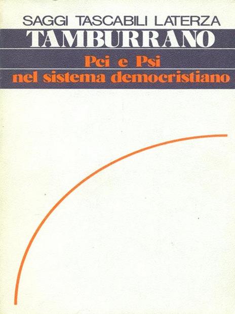 Pci e Psi nel sistema democristiano - Giuseppe Tamburrano - 2