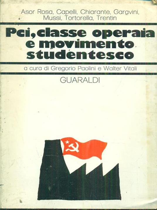 Pci Classe operaia e movimento studentesco - Gregorio Paolini,Walter Vitali - 7