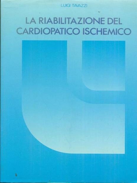 La riabilitazione del cardiopatico ischemico - Luigi Tavazzi - copertina