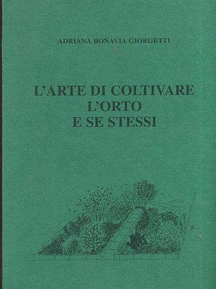 L' arte di coltivare l'orto e se stessi - Adriana Bonavia Giorgetti - copertina