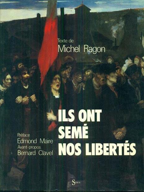 Ils ont semé nos libertes - Michel Ragon - 2