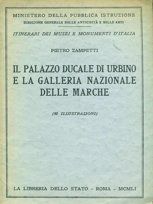 Il palazzo ducale di Urbino e la galleria nazionale delle Marche - Pietro Zampetti - copertina