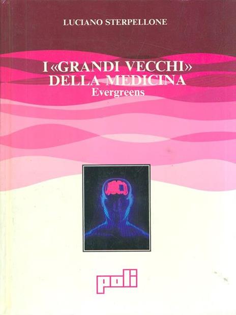 I grandi vecchi della medicina - Luciano Sterpellone - copertina