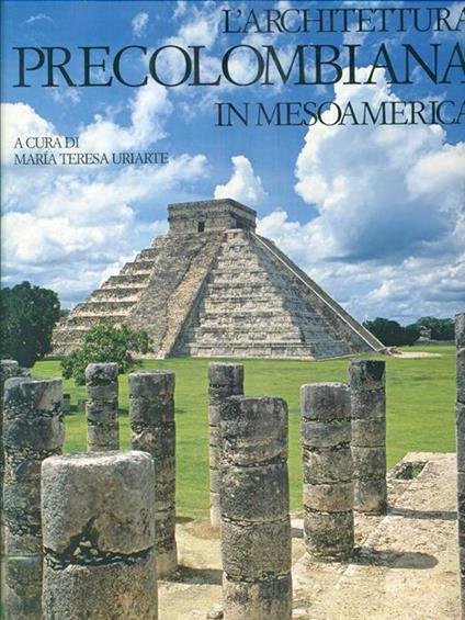 L' Architettura Precolombiana in Mesoamerica - Maria Teresa Uriarte - copertina