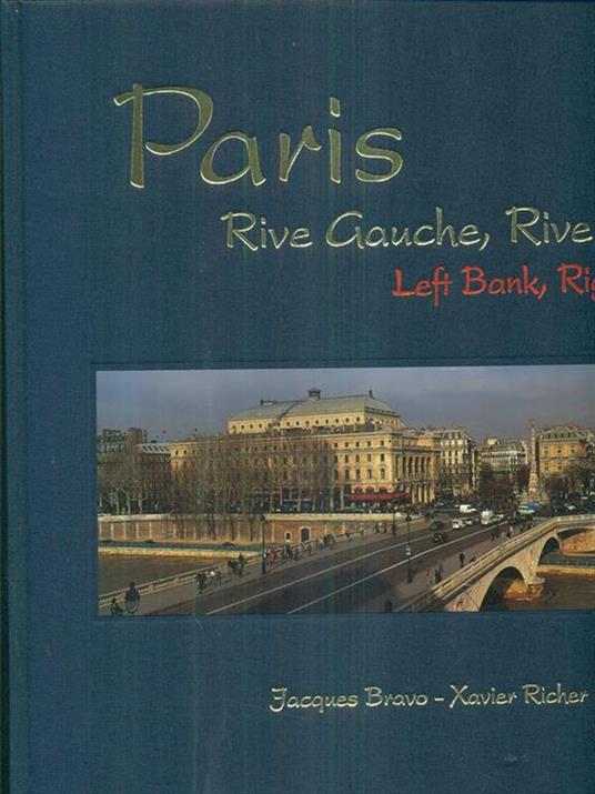 Paris. Rive Gauche, Rive Droite - Jacques Bravo,Xavier Richer - copertina