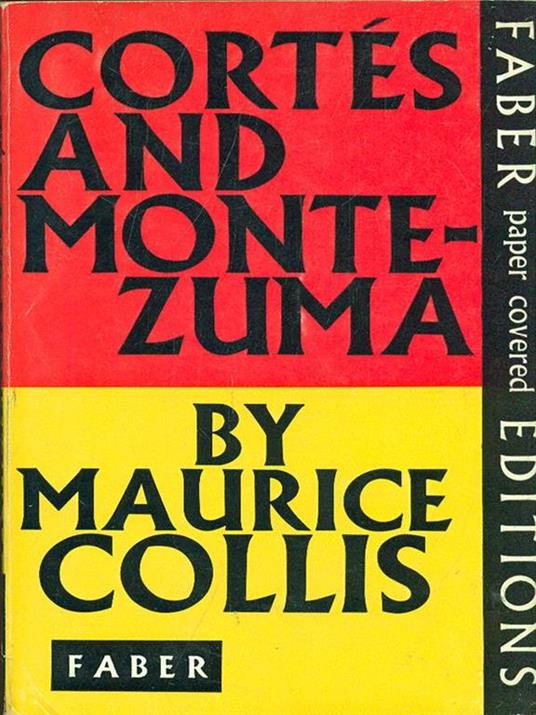 Cortes and Montezuma - Maurice Collis - 10