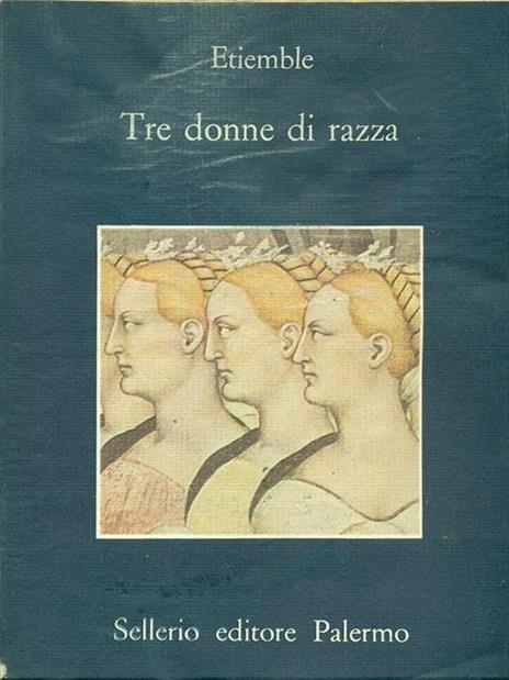 Tre donne di razza - René Etiemble - 2